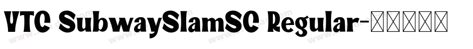 VTC SubwaySlamSC Regular字体转换